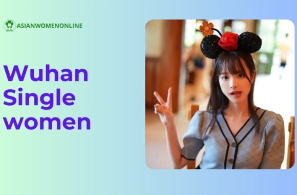 Dating Wuhan Woman: How To Meet Single Women In Wuhan Online